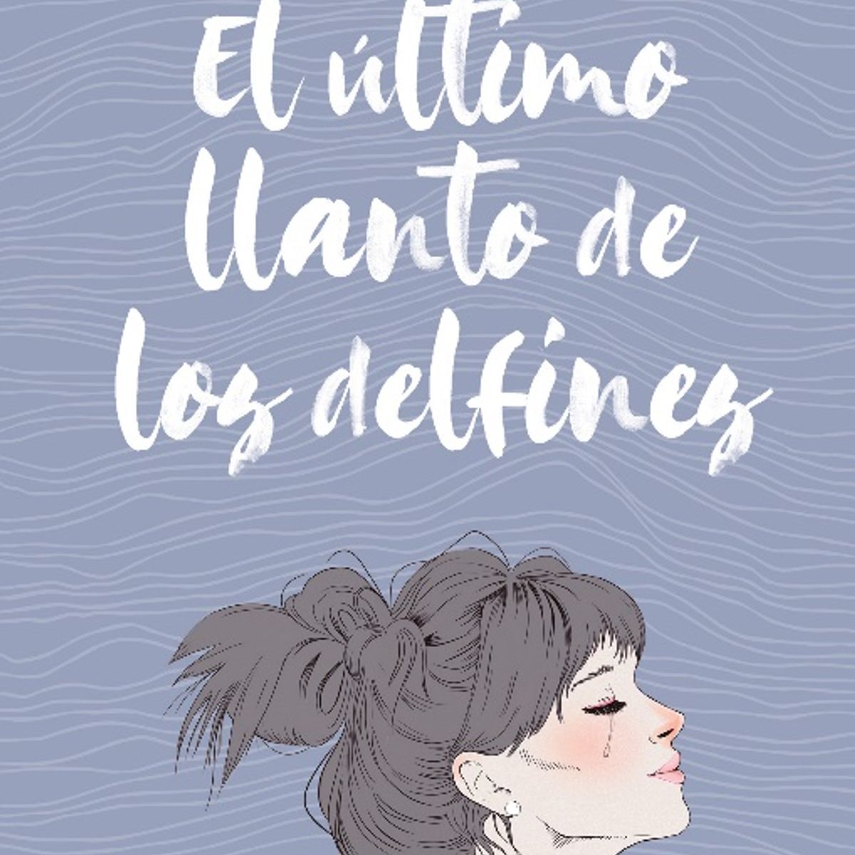 TOP10BOOKS - Libro EL ULTIMO LLANTO DE LOS DELFINES