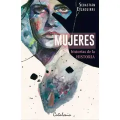TOP10BOOKS - LIBRO Mujeres. Historias De La Historia - SEBASTIAN EYZAGUIRRE BALMACEDA