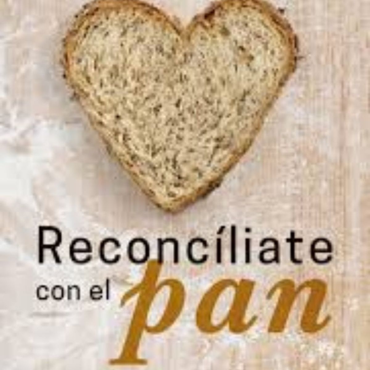 TOP10BOOKS - LIBRO Reconciliate Con El Pan - Reconciliate Con El Pan