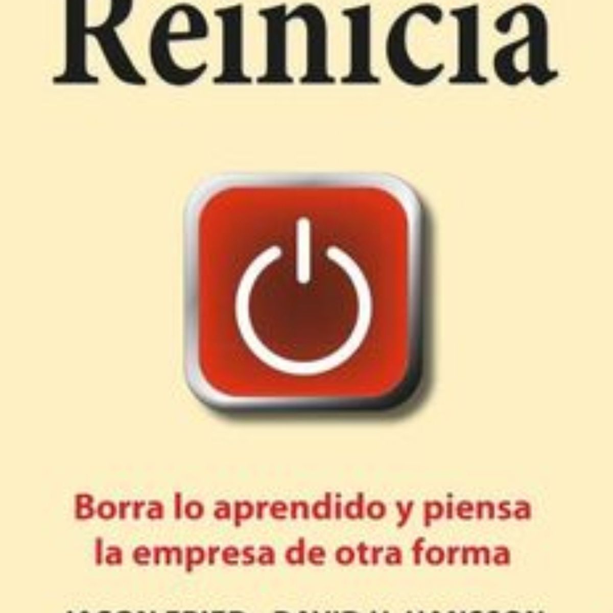 TOP10BOOKS - Libro Reinicia - Borra Lo Aprendido Y Piensa... -583- - J. Fried - D. Heinemeie