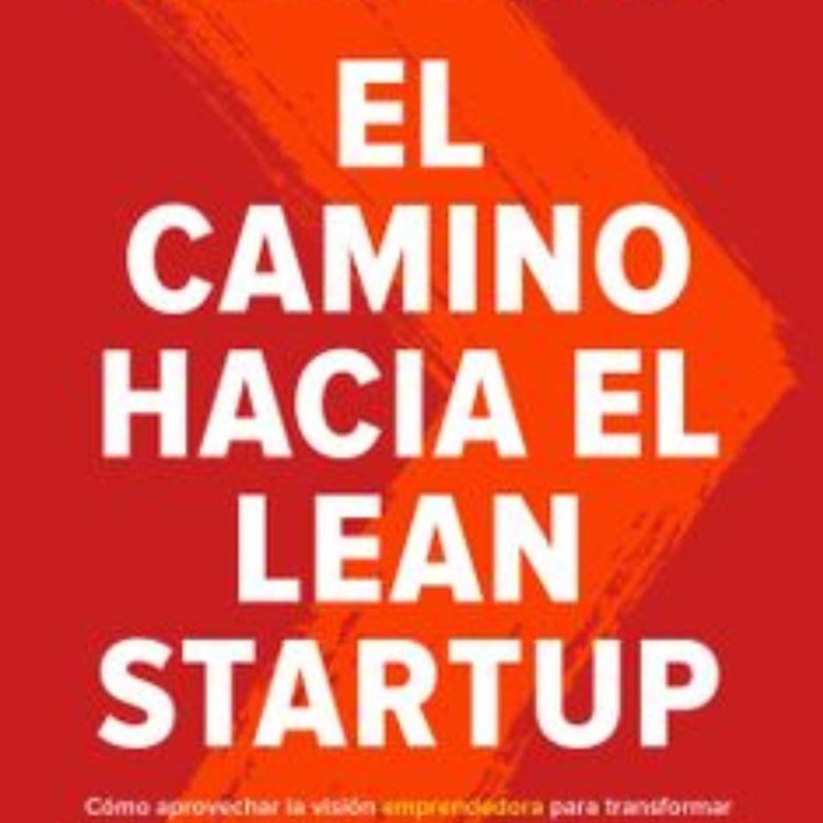 TOP10BOOKS - LIBRO El Camino Hacia El Lean Startup - El Camino Hacia El Lean Startup