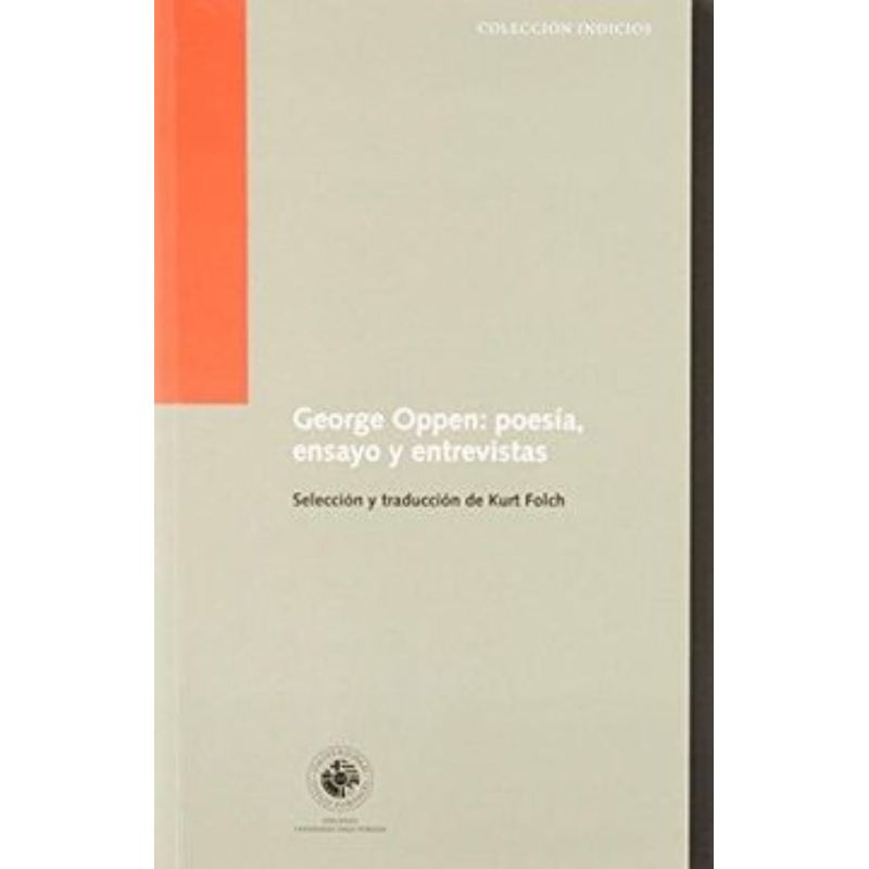 TOP10BOOKS - LIBRO GEORGE OPPEN: POESIA, ENSAYO Y ENTREVISTAS / GEORGE OPPEN / UDP