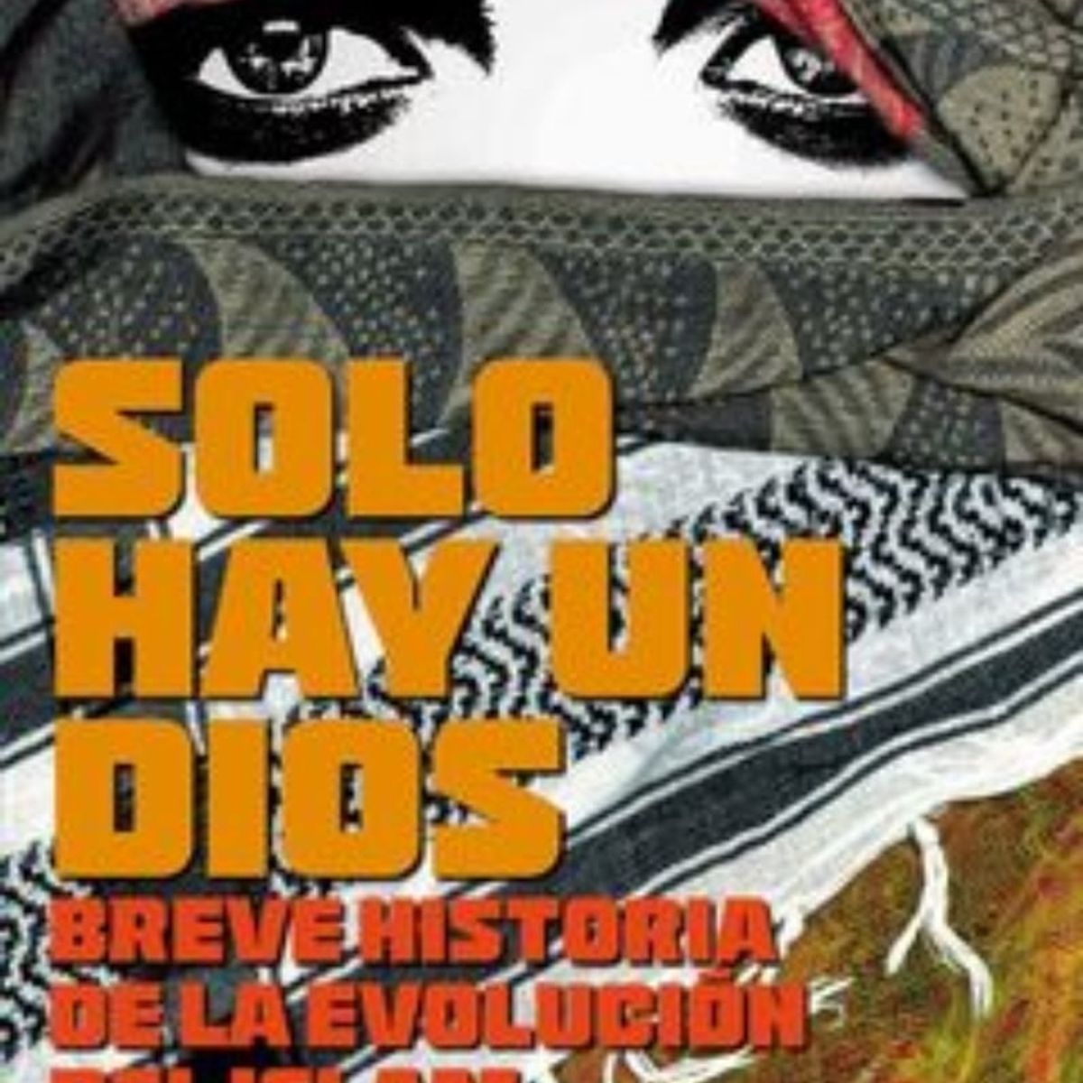 TOP10BOOKS - LIBRO Solo Hay Un Dios. Breve Historia De La Evolucion Del Islam