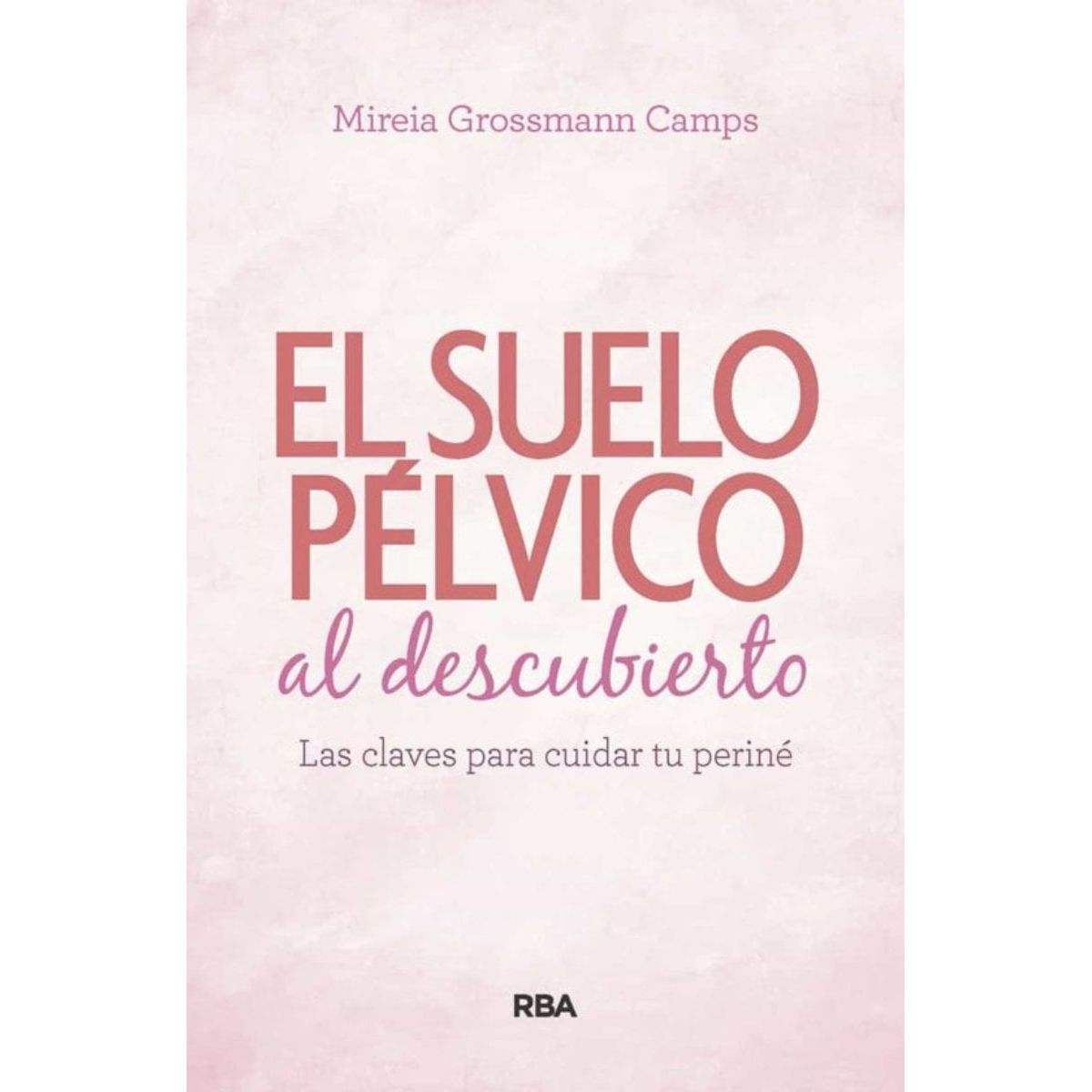 TOP10BOOKS - LIBRO El Suelo Pelvico Al Descubierto - El Suelo Pelvico Al Descubierto