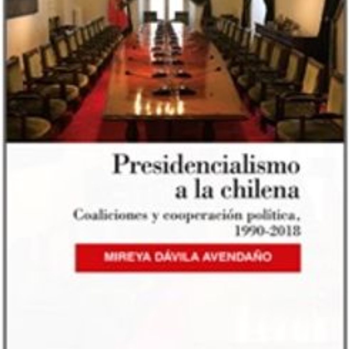 TOP10BOOKS - LIBRO Libro Presidencialismo A La Chilena, Coaliciones Y