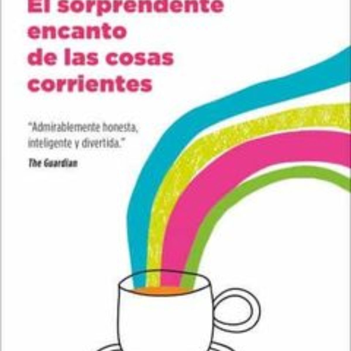 TOP10BOOKS - LIBRO El Sorprendente Encanto De Las Cosas Corrientes