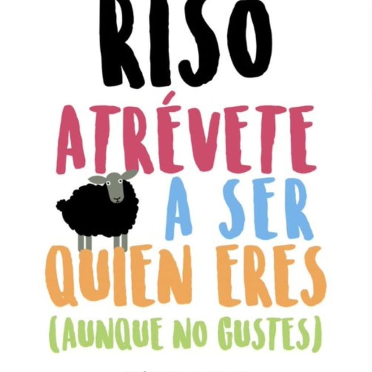 TOP10BOOKS - LIBRO Atrevete A Ser Quién Eres (aunque No Gustes)