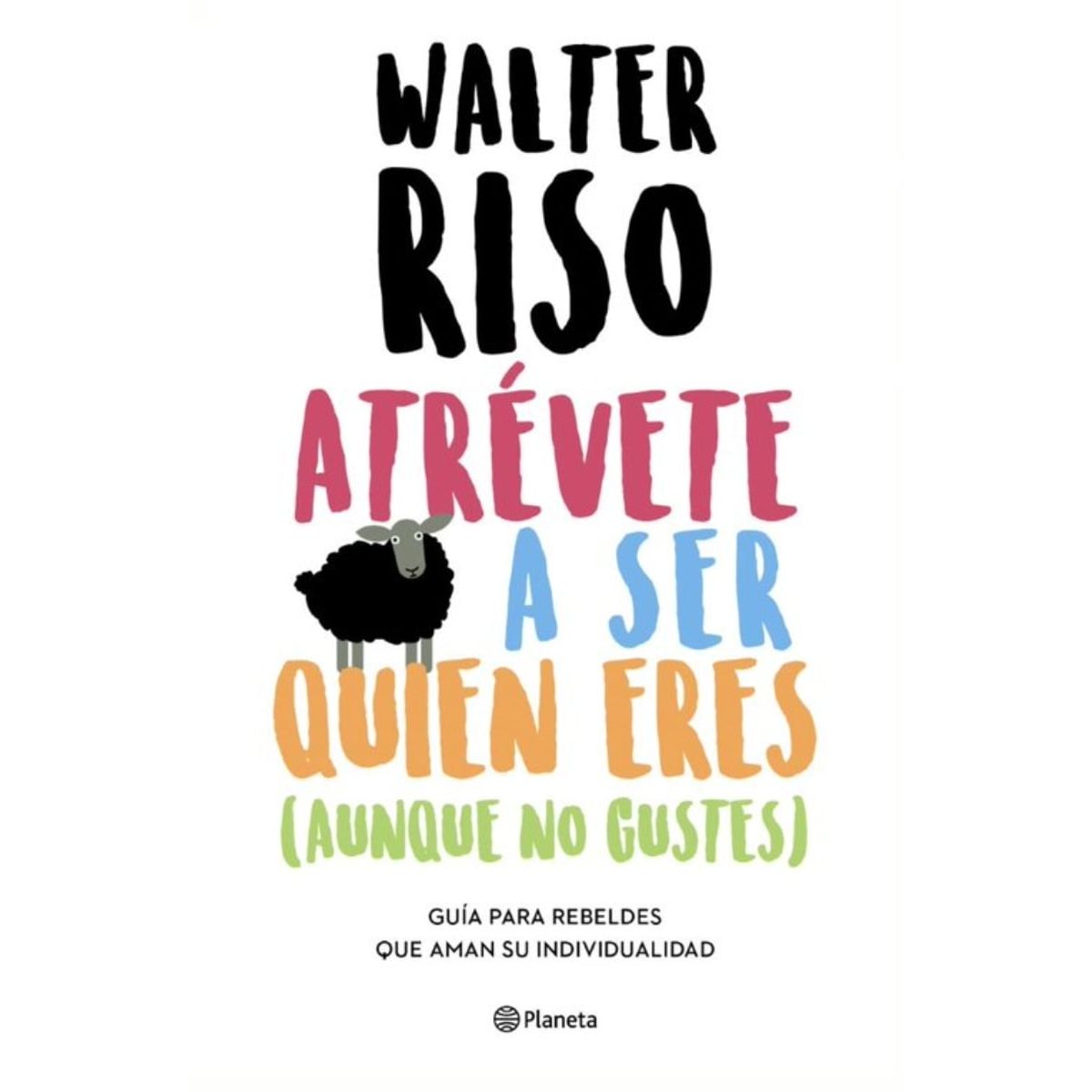 TOP10BOOKS - LIBRO Atrevete A Ser Quién Eres (aunque No Gustes)