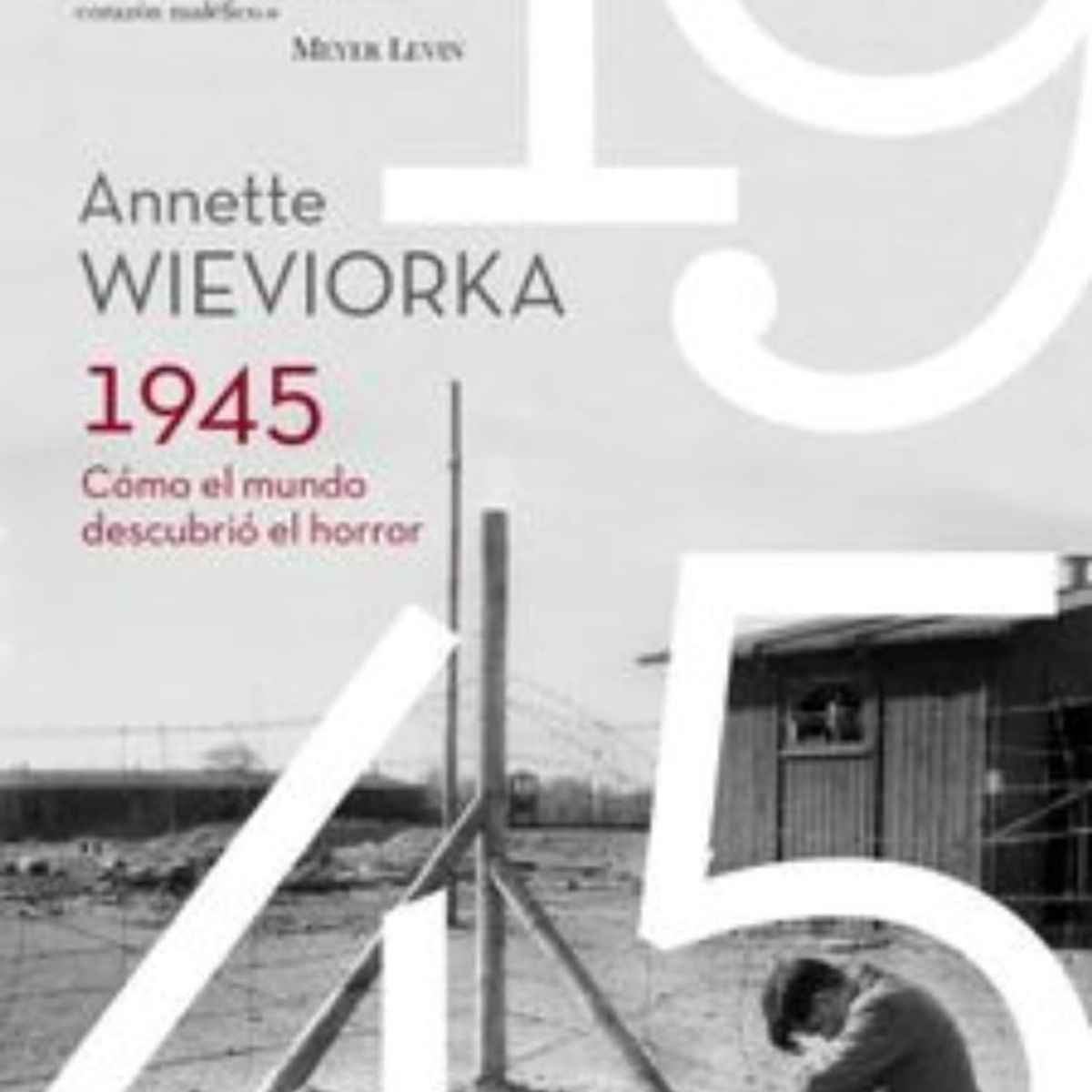 TOP10BOOKS - LIBRO 1945 cómo El Mundo Descubrio El Horror