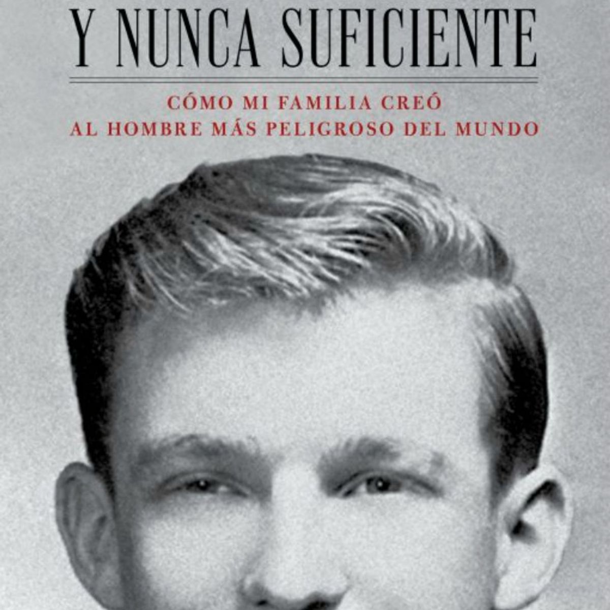 TOP10BOOKS - LIBRO Siempre Demasiado Y Nunca Suficiente - Mary L. Trump