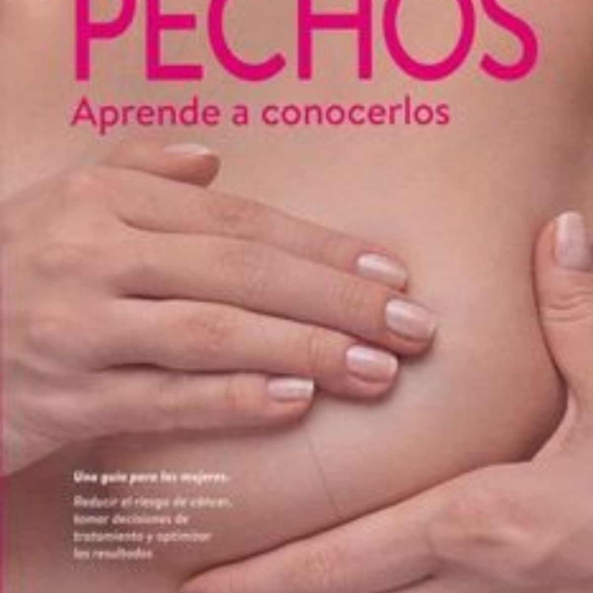 TOP10BOOKS - LIBRO Pechos - Aprende A Conocerlos - Pechos - Aprende A Conocerlos