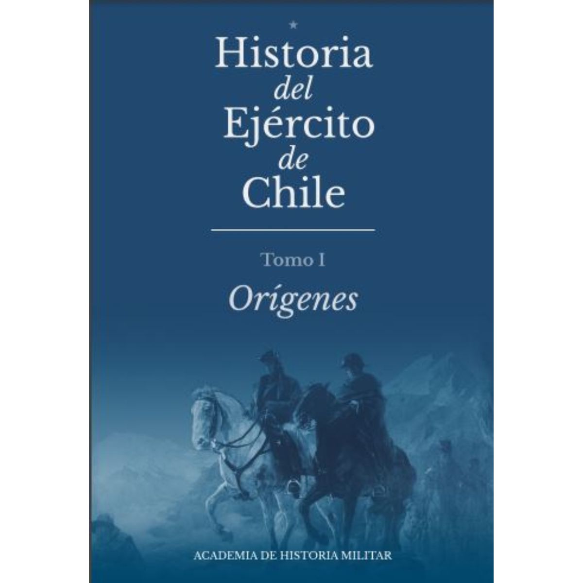 TOP10BOOKS - LIBRO Historia Del Ejercito De Chile. Tomo I