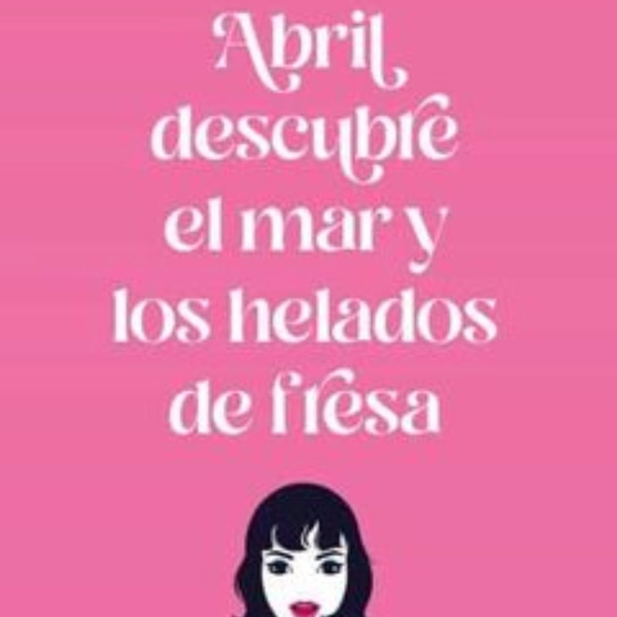 TOP10BOOKS - LIBRO Abril Descubre El Mar Y Los Helados De Fresa