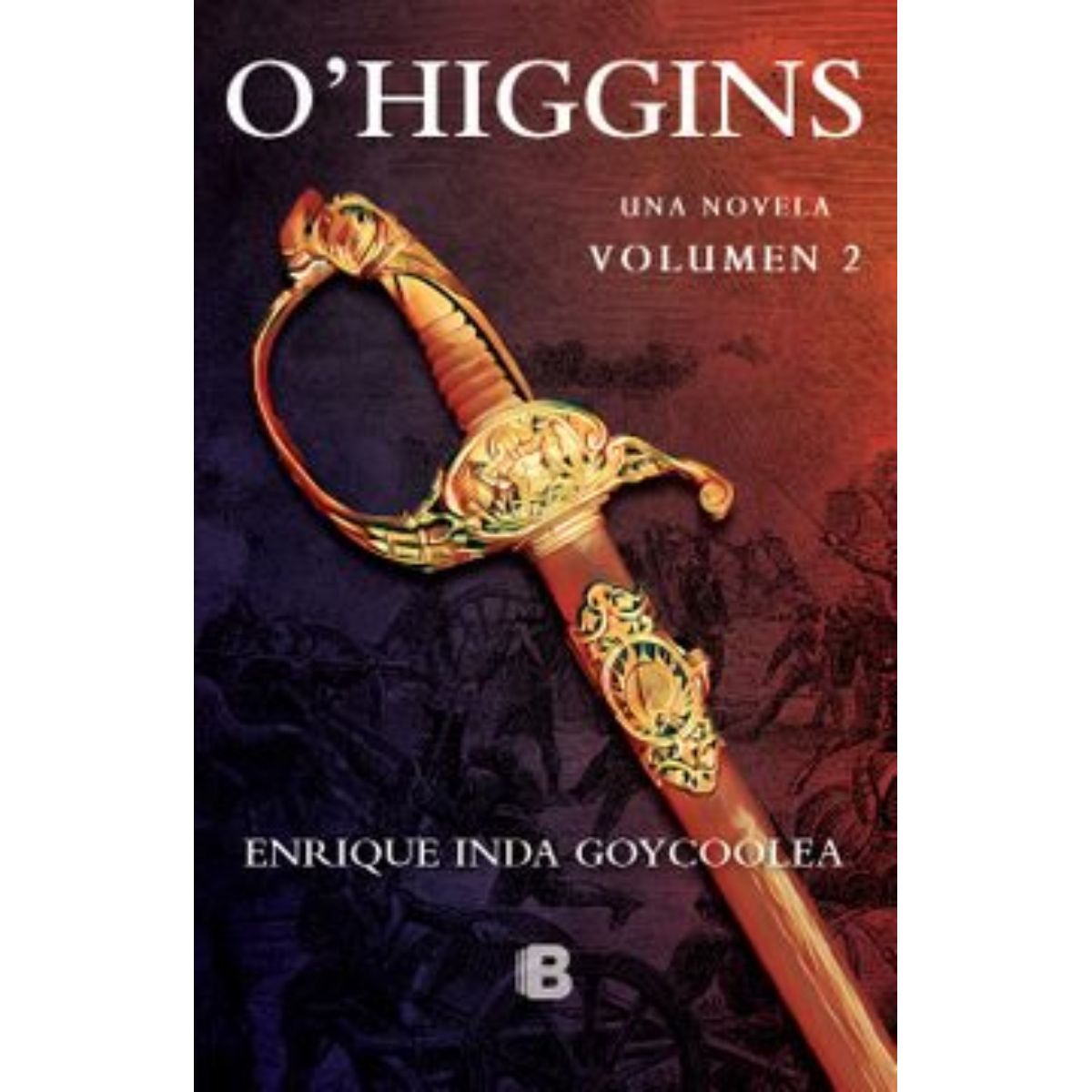 TOP10BOOKS - LIBRO O'higgins. Una Novela, Vol. 2 - O'Higgins. Una Novela, Vol. 2