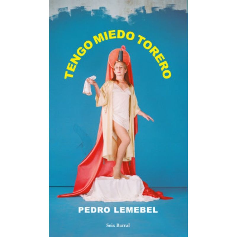 TOP10BOOKS - LIBRO TENGO MIEDO TORERO / PEDRO LEMEBEL / SEIX BARRAL