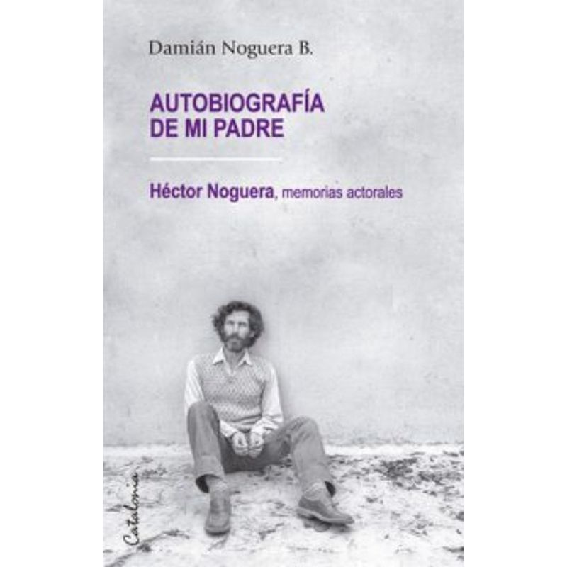 TOP10BOOKS - Libro AUTOBIOGRAFÍA DE MI PADRE. HÉCTOR NOGUERA: MEMORIAS ACTORALES