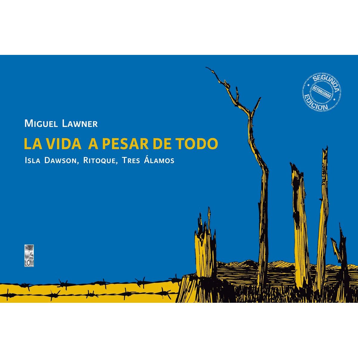 TOP10BOOKS - LIBRO La Vida A Pesar De Todo. Isla Dawson, Ritoque, Tres Álamos