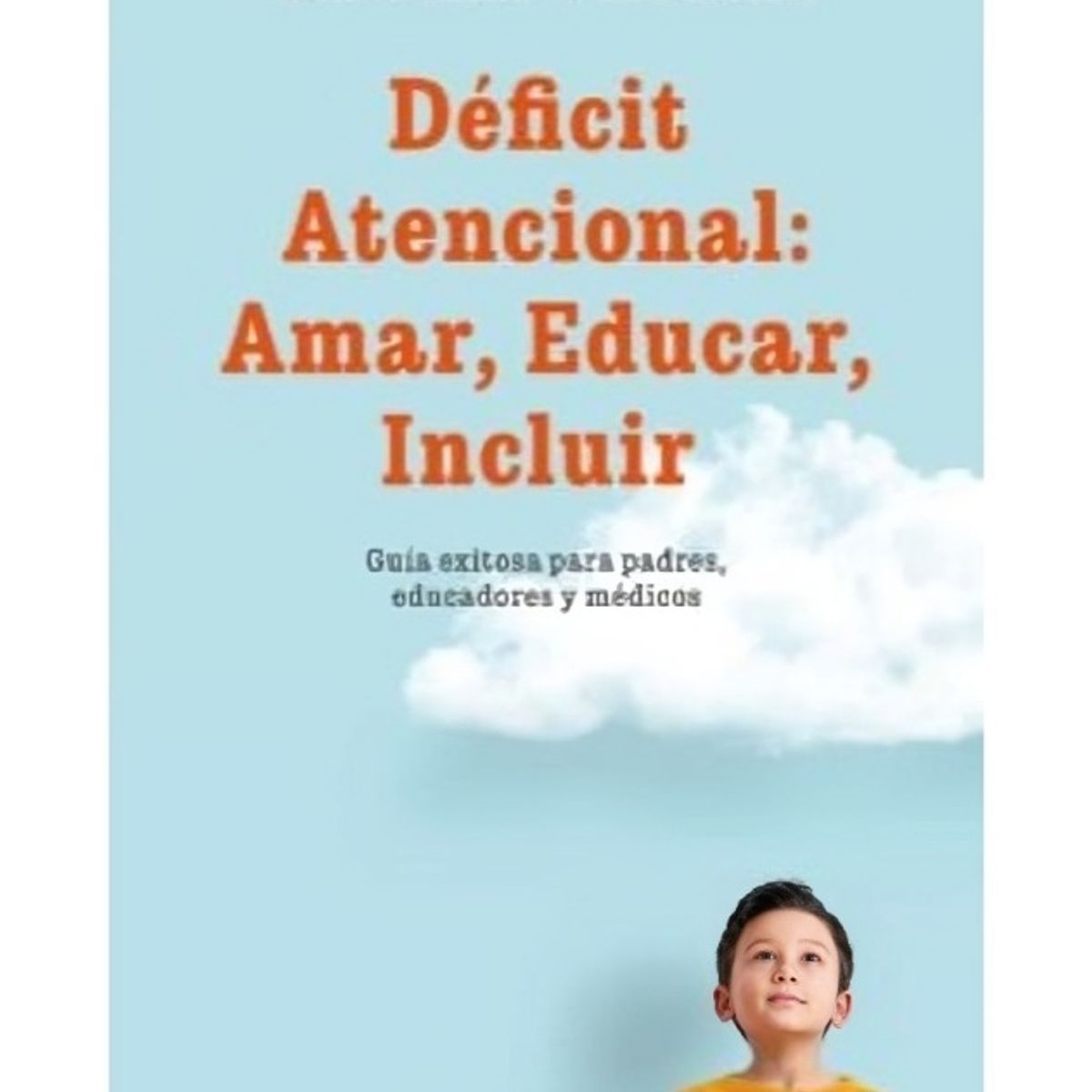 TOP10BOOKS - LIBRO Déficit Atencional: Amar, Educar, Incluir