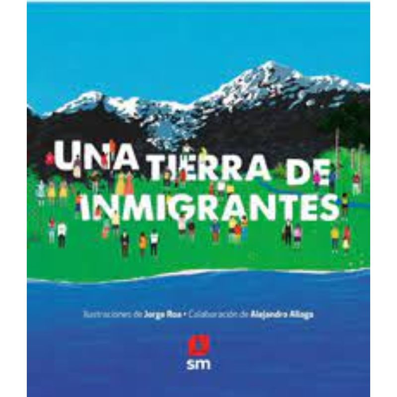 TOP10BOOKS - LIBRO UNA TIERRA DE INMIGRANTES / JORGE ROA / EDICIONES SM