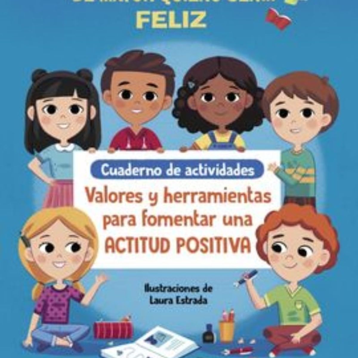 TOP10BOOKS - LIBRO De Mayor Quiero Ser... Feliz. Cuaderno De Actividades