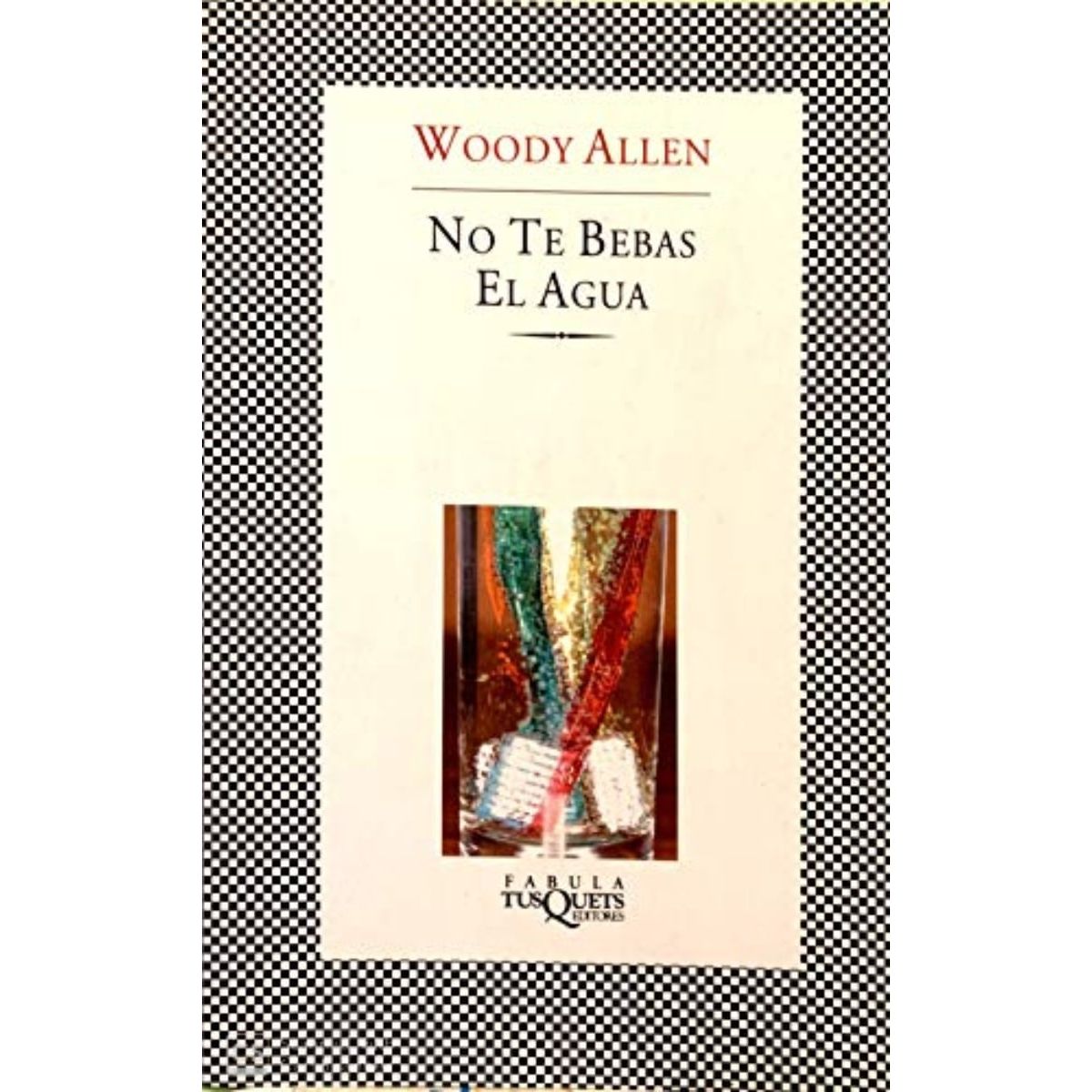 TOP10BOOKS - LIBRO No Te Bebas El Agua - Woody Allen