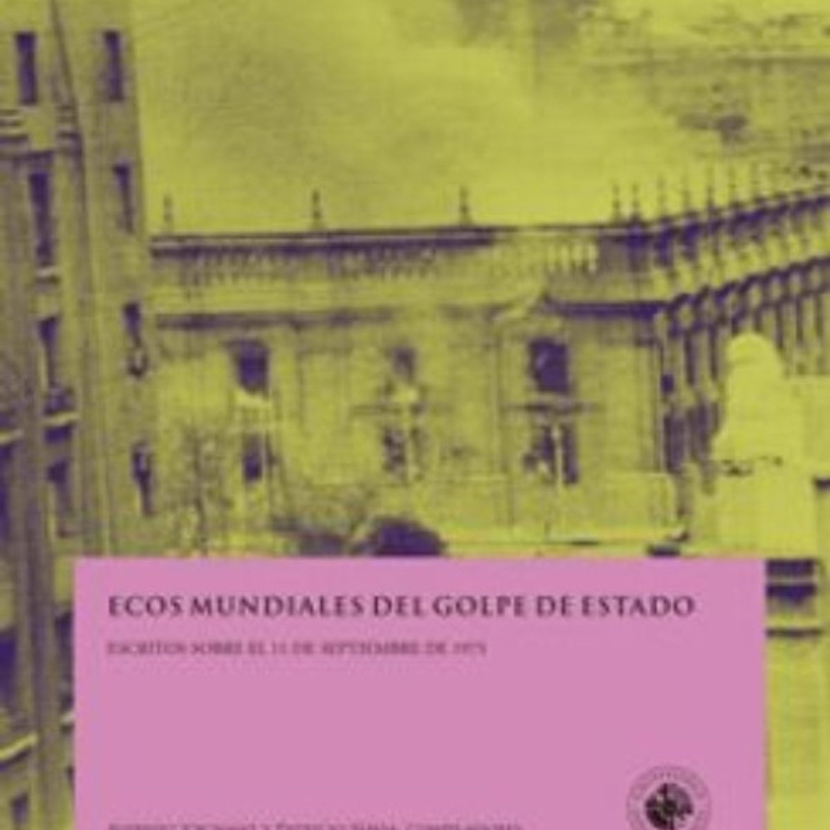 TOP10BOOKS - LIBRO Ecos Mundiales Del Golpe De Estado. Escritos Sobre El 11 De Septiembre De