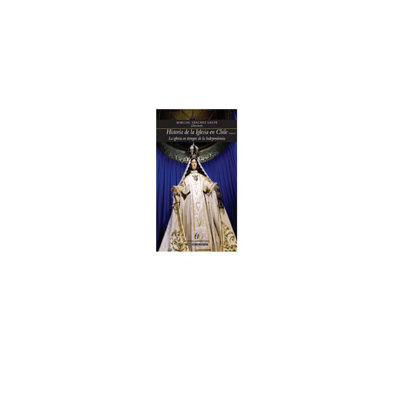 TOP10BOOKS - LIBRO HISTORIA DE LA IGLESIA EN CHILE TOMO II. LA IGLESIA EN TIEMPOS DE LA INDE