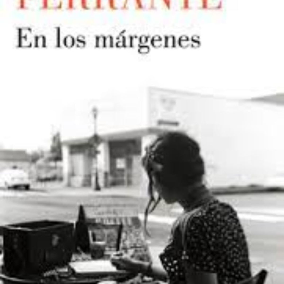 TOP10BOOKS - LIBRO En Los Margenes - Elena Ferrante