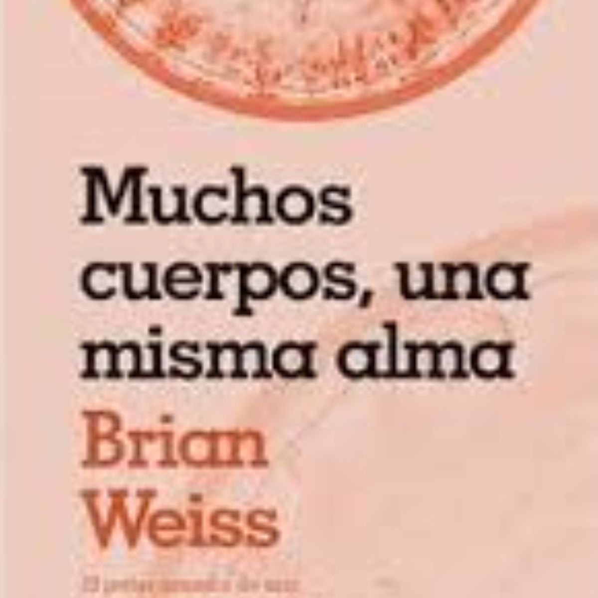 TOP10BOOKS - LIBRO Muchos Cuerpos, Una Misma Alma - B. Weiss