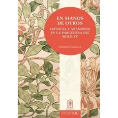 TOP10BOOKS - Libro EN MANOS DE OTROS. INFANCIA Y ABANDONO EN LA BARCELONA DEL SIGLO XV