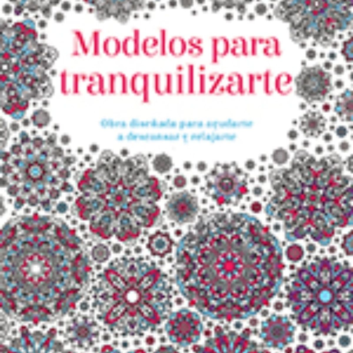 TOP10BOOKS - LIBRO Modelos Para Tranquilizarte - Modelos Para Tranquilizarte