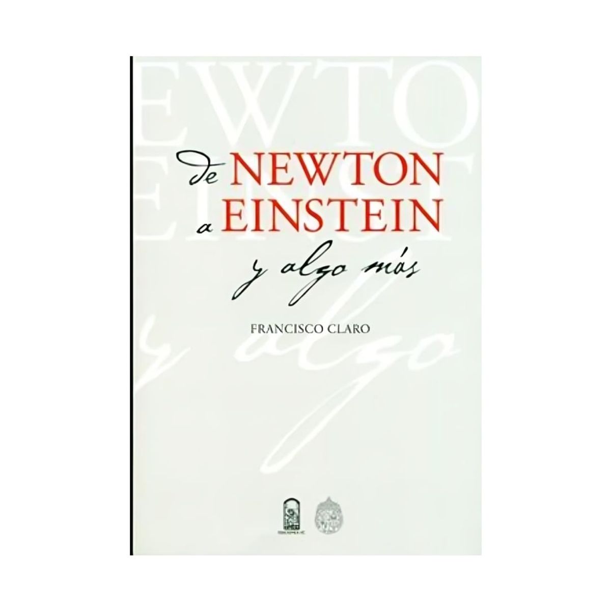 TOP10BOOKS - LIBRO De Newton A Einstein Y Algo Mas - De Newton A Einstein Y Algo Mas