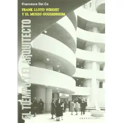 TOP10BOOKS - Libro FRANK LLOYD WRIGHT Y EL MUSEO GUGGENHEIM: EL TIEMPO Y EL ARQUITECTO