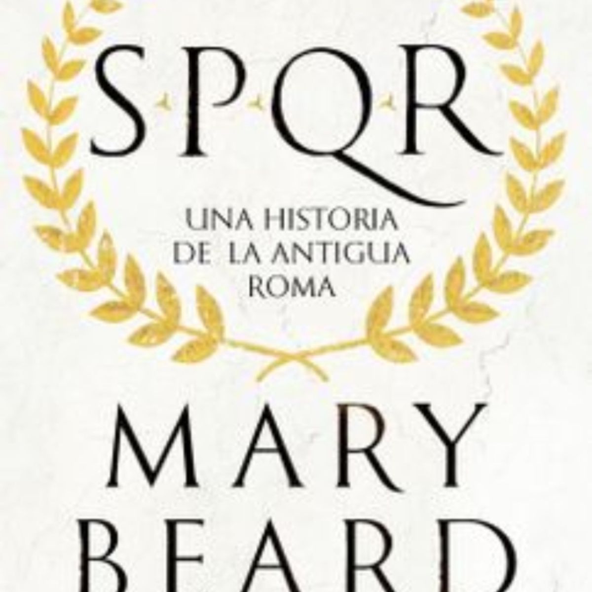 TOP10BOOKS - LIBRO Spqr. Una Historia De La Antigua Roma - M. Beard