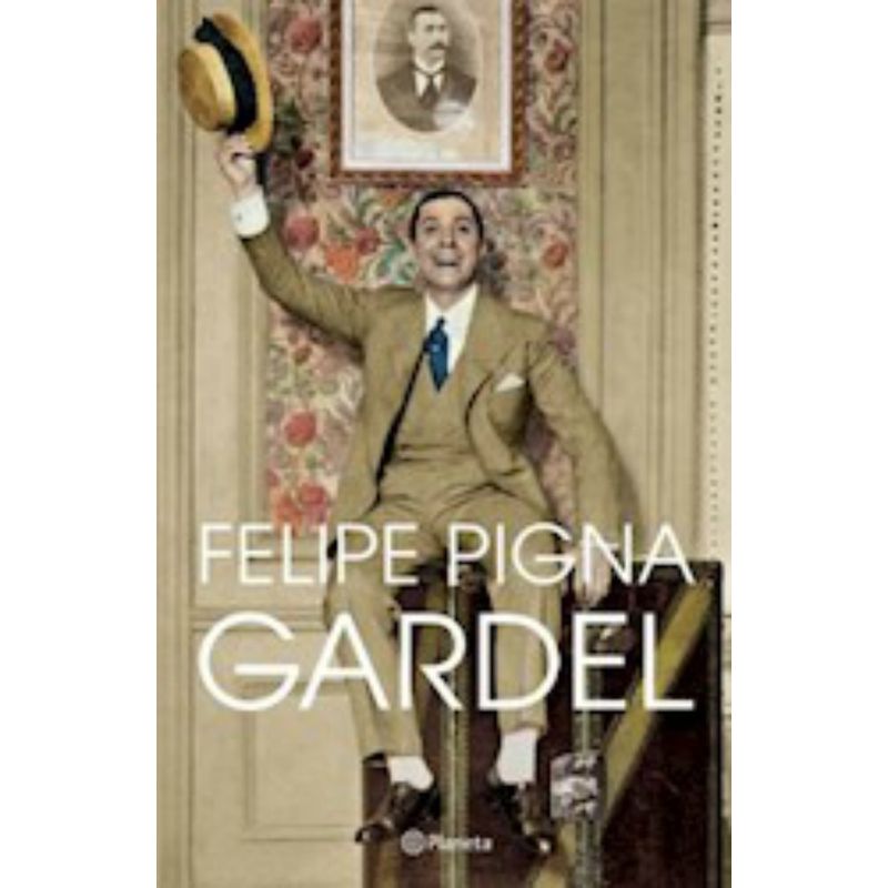 TOP10BOOKS - LIBRO GARDEL / FELIPE PIGNA / PLANETA