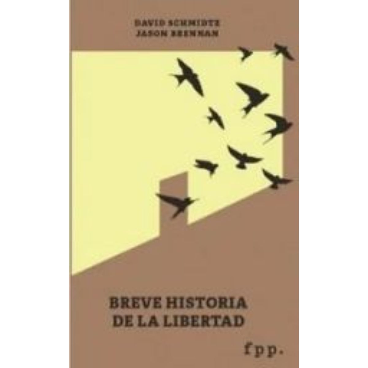 TOP10BOOKS - LIBRO Breve Historia De La Libertad - JASON BRENNAN - DAVID SCHMIDTZ