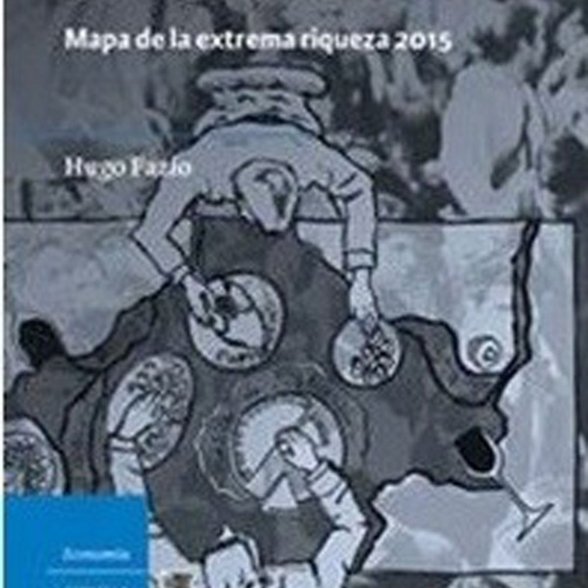 TOP10BOOKS - LIBRO Los Mecanismos Fraudulentos De Hacer Fortuna. Mapa De La Extrema Riqueza