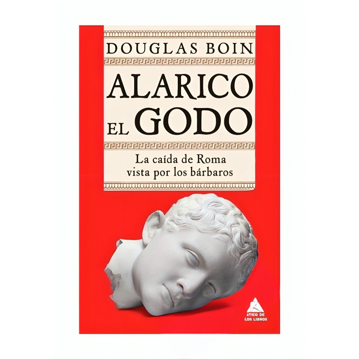 TOP10BOOKS - LIBRO Alarico El Godo - Douglas Boin