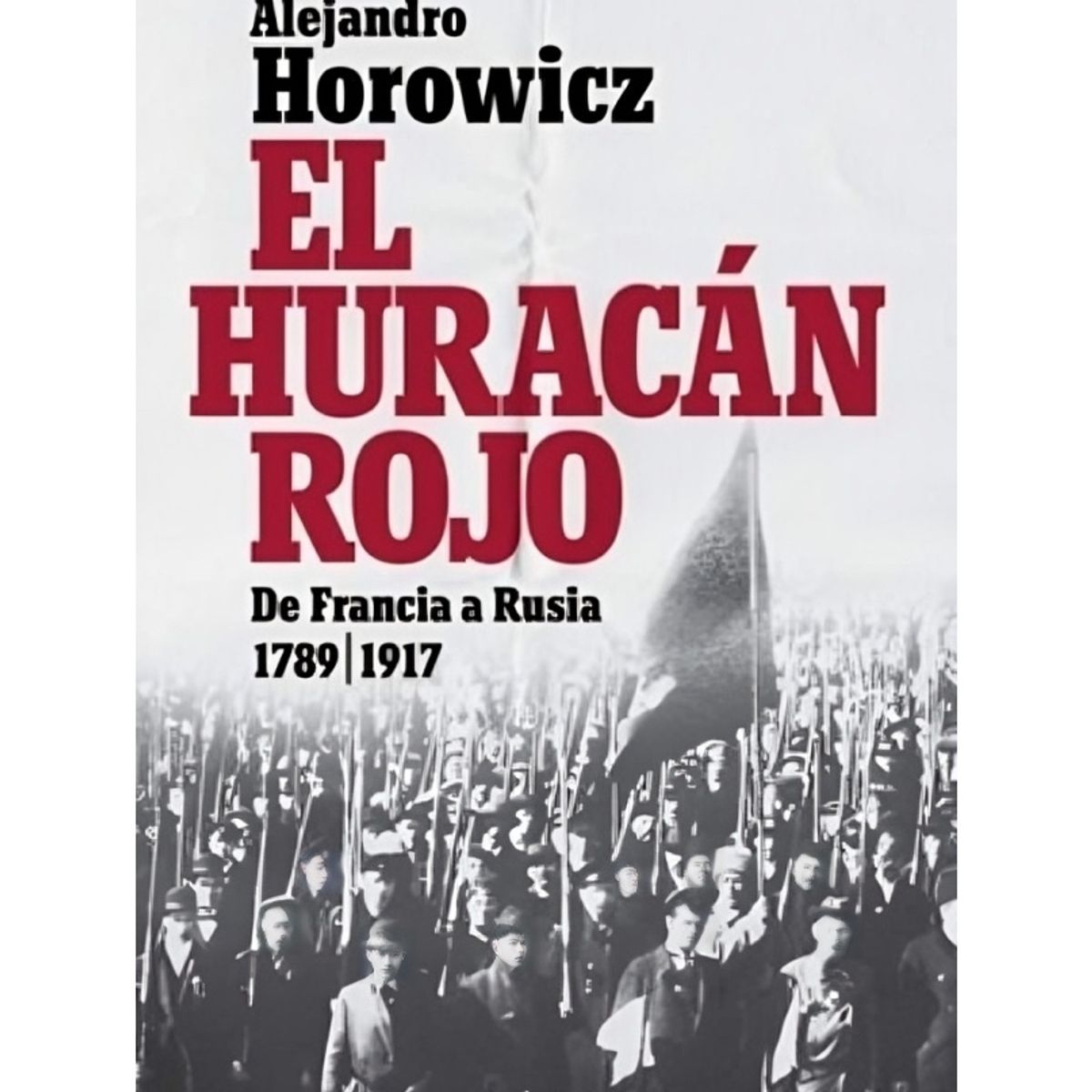 TOP10BOOKS - Libro EL HURACAN ROJO. DE FRANCIA A RUSIA 1789-2017