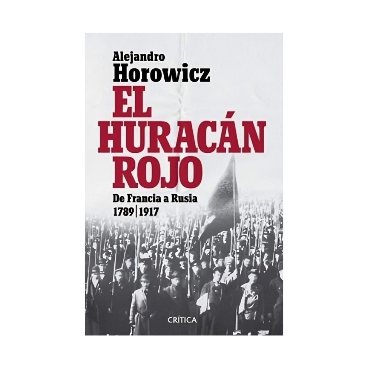 TOP10BOOKS - Libro EL HURACAN ROJO. DE FRANCIA A RUSIA 1789-2017
