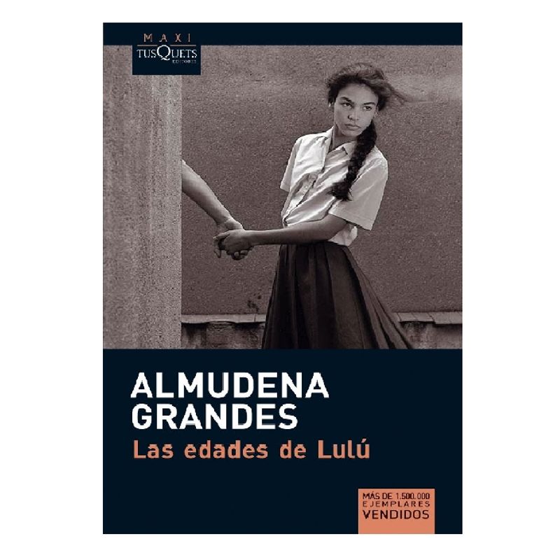 TUSQUETS - LAS EDADES DE LULÚ  AUTOR ALMUDENA GRANDES