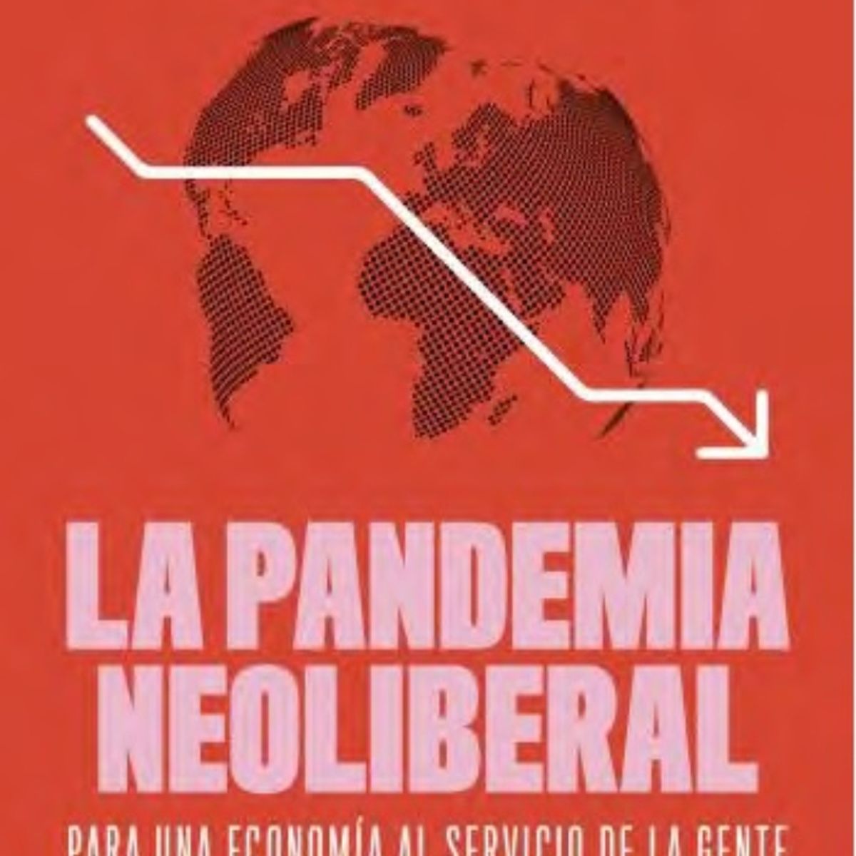 TOP10BOOKS - LIBRO La p a n d e m i a Neoliberal - La p a n d e m i a Neoliberal