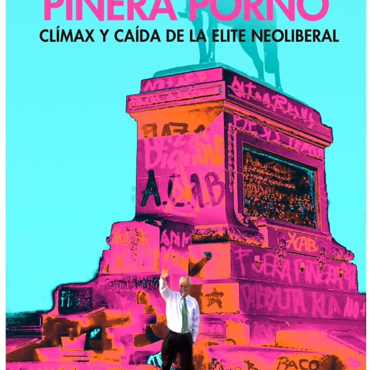 TOP10BOOKS - LIBRO Pinera P o r n o - Climax Y Caida De La Elite Neoliberal