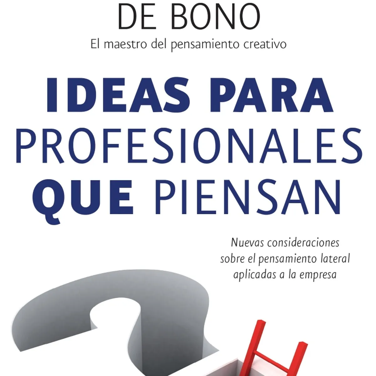 TOP10BOOKS - LIBRO Ideas Para Profesionales Que Piensan - EDWARD DE b o n o