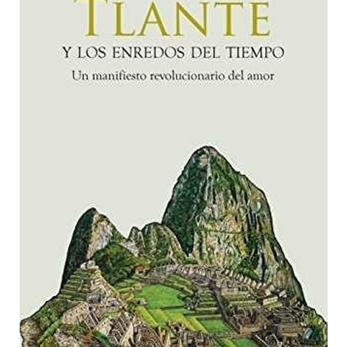 TOP10BOOKS - LIBRO Tlante Y Los Enredos Del Tiempo. Un Manifiesto Revolucionario Del Amor