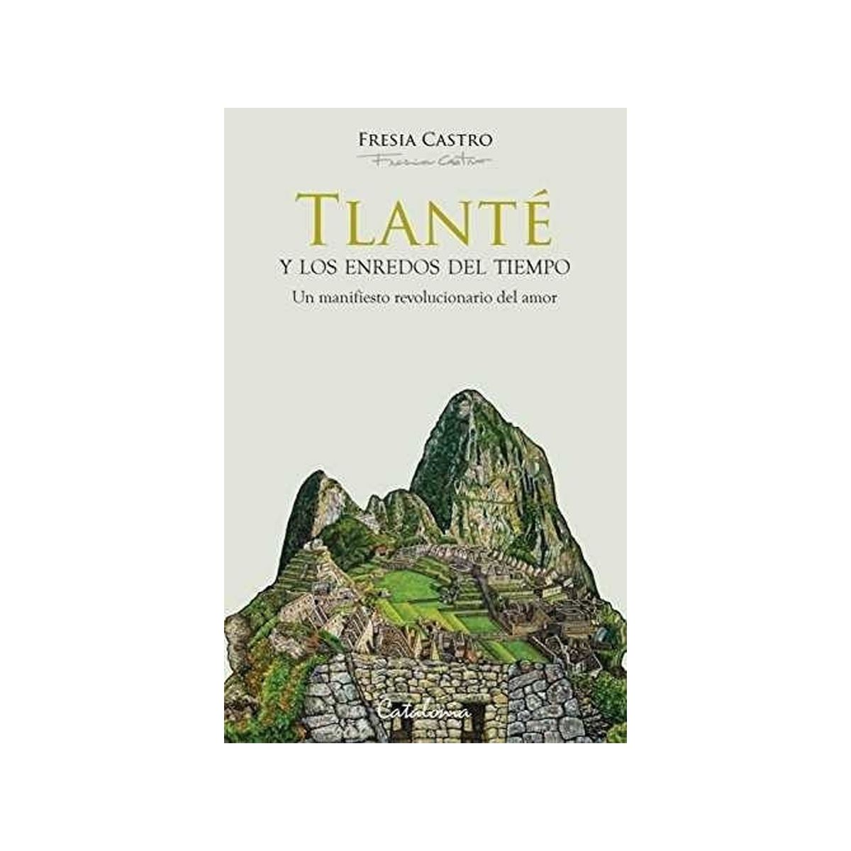TOP10BOOKS - LIBRO Tlante Y Los Enredos Del Tiempo. Un Manifiesto Revolucionario Del Amor