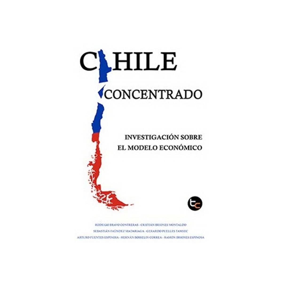 TOP10BOOKS - LIBRO Chile Concentrado. Investigación Sobre El Modelo Económico