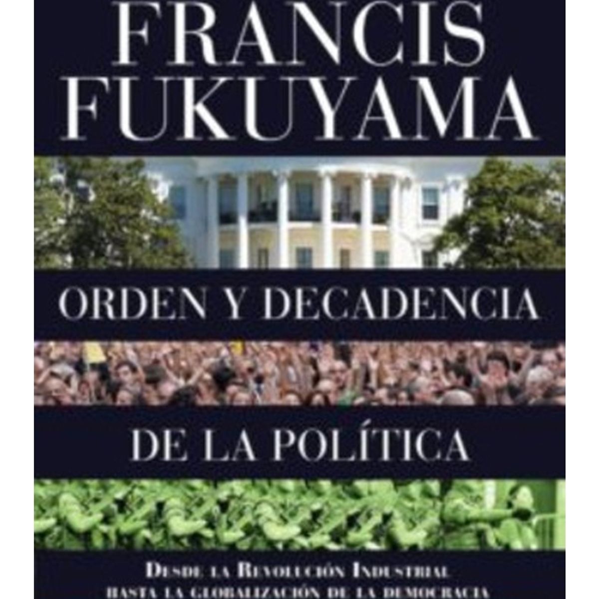 TOP10BOOKS - Libro ORDEN Y DECADENCIA DE LA POLITICA: DESDE LA REVOLUCION INDUSTRIAL A LA GLOBALIZACION DE LA DE