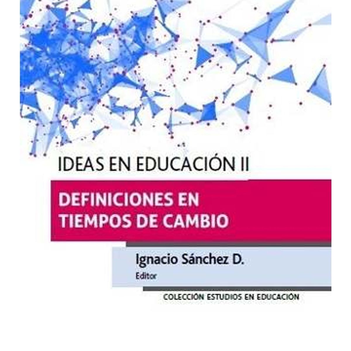 TOP10BOOKS - LIBRO Ideas En Educación Ii. Definiciones En Tiempos De Cambio