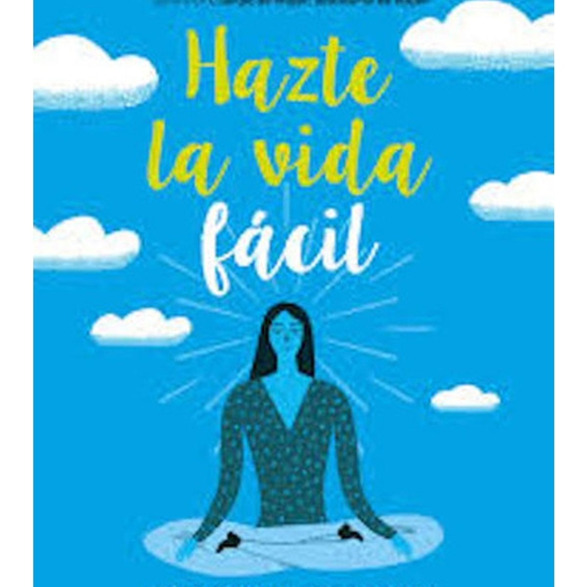 TOP10BOOKS - LIBRO Hazte La Vida Facil. Vida Divina E Inspiradora